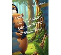 LOS GUARDIANES DEL ARROYO CHAQUEÑO