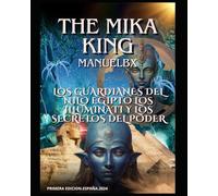 Los Guardianes del Nilo Egipto los Illuminati y los Secretos del Poder Manuelbx: Los Guardianes del Nilo Egipto los Illuminati y los Secretos del Poder Manuelbx THE MIKA KING