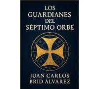 LOS GUARDIANES DEL SÉPTIMO ORBE.