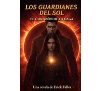 LOS GUARDIANES DEL SOL: EL CORAZÓN DE LA DAGA