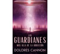 Dolores Cannon Los Guardianes (Tascabile)