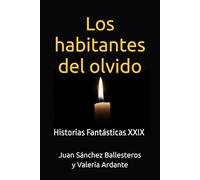 Los habitantes del olvido: Historias Fantásticas XXIX