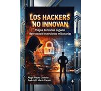 Los Hackers No Innovan: Viejas técnicas siguen derrotando inversiones millonarias