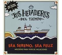 Los Heladeros Del Tiempo - Sea Sereno Sea Feliz