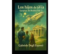 Los hijcos de la Via: La epopeya de Rodius
