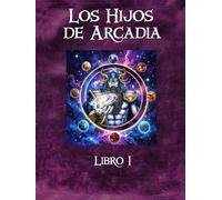 Los Hijos de Arcadia: Manual del jugador (Spanish Edition)