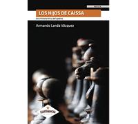 Los hijos de Caissa: Una historia lírica del ajedrez