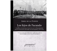 Los hijos de Facundo: Caudillos y montoneras en la provincia de La Rioja durante el proceso de formacion del Estado nacional argentino (1853-1870)