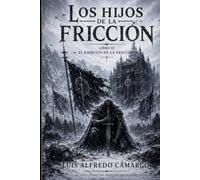 Los Hijos de la Fricción: Libro III: El Ejército de la Fricción
