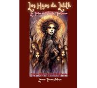 Los Hijos de Lilith: La Tribu del Viento Nocturno - Magia, Mitos y Secretos Urbanos