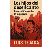 Los Hijos del Desencanto: La rebelión contra la izquierda: 3