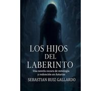 LOS HIJOS DEL LABERINTO: Una novela oscura de mitología y redención en Asturias