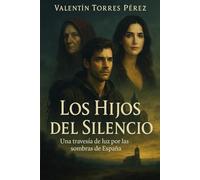 LOS HIJOS DEL SILENCIO: Una travesía de luz por las sombras de España