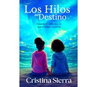 Los hilos del destino: Cuando la vida une lo que el alma recuerda