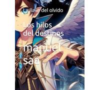 Los hilos del destinos: La llave del olvido