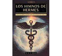 Los Himnos de Hermes: Cantos del Alma. Las enseñanzas secretas de Hermes Trismegisto - Colección Ecos de la Gnosis Vol. II - Libros Gnósticos: 2