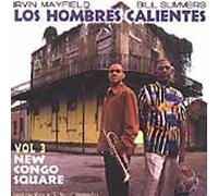 Los Hombres Calientes: Irving Mayfield & Bill Summers - Los Hombres Calientes, Vol. 3: New Congo Square by Los Hombres Calientes: Irving Mayfield & Bill Summers (2001-07-02)