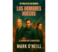 Los Hombres Huecos: Un thriller político de espionaje, traición y poder en las sombras del gobierno