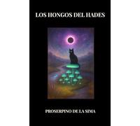 Los hongos del Hades: Proserpino de la Sima