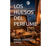 LOS HUESOS DEL PERFUME