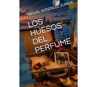 LOS HUESOS DEL PERFUME