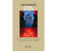 Los ilegales: La historia nunca contada del programa de espionaje más secreto de Rusia
