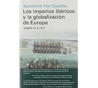Los imperios ibéricos y la globalización de Europa: (siglos XV a XVII)