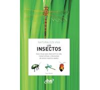 Los insectos: Guía visual para descubrir la vida, metamorfosis y diversidad de estos insectos alados