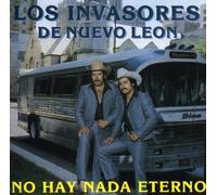 Los Invasores de Nuevo Leon - No Hay Nada Eterno