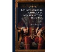 Los invencibles, el monarca y la hoguera, novela historica