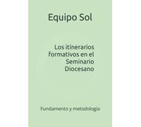 Los itinerarios formativos en el Seminario Diocesano: Fundamento y metodología