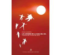 Los jóvenes de la casa del sol-I ragazzi della casa del sole. Ediz. bilingue
