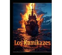 Los Kamikazes: La historia de los pilotos suicidas japoneses de la Segunda Guerra