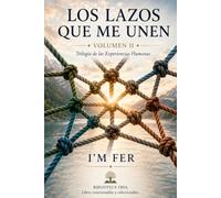 LOS LAZOS QUE ME UNEN: Comprender los vínculos que fortalecen la vida