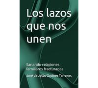 Los lazos que nos unen: Sanando relaciones familiares fracturadas