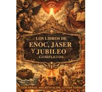 Los libros de Enoc, Jaser y Jubileo completos: Registros hebreos prohibidos, preservados más allá del canon, revelan ángeles caídos y la ley divina