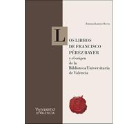 Los libros de Francisco Pérez Bayer y el origen de la Biblioteca Universitaria de Valencia: 47