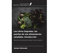 Los Libros Sagrados, las puertas de una alimentación saludable, Introducción: Referencias a la alimentación saludable en los libros sagrados