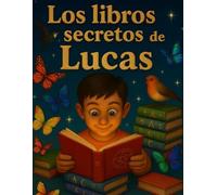 Los libros secretos de Lucas 6: Libros educativos y con valores para disfrutar