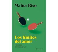 Los límites del amor: Cómo amar sin renunciar a ti mismo