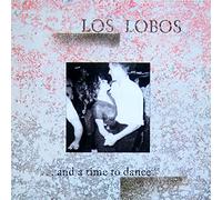 Los Lobos - ... And A Time To Dance