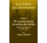 Los lobos que alimentamos: El camino hacia la Niebla del Olvido