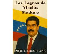 Los Logros de Nicolás Maduro