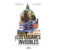 Los lugares invisibles: Cuando la arquitectura cuenta nuestra historia
