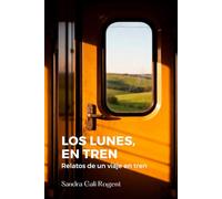 LOS LUNES, EN TREN: Relatos breves de mis viajes en tren