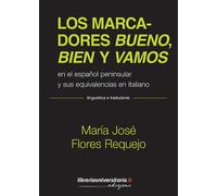 Los marcadores bueno, bien y vamos. En el español peninsular y sus equival...