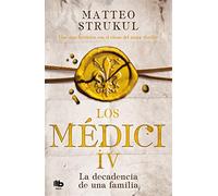 Los médici 4 - la decadencia de una familia - Strukul Matteo
