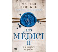 Los médici. un hombre al poder: 2 - Strukul Matteo