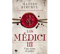 Los médici. una reina al poder (los médici 3) - Strukul Matteo