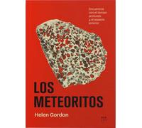 Los meteoritos: Encuentros con el tiempo profundo y el espacio exterior